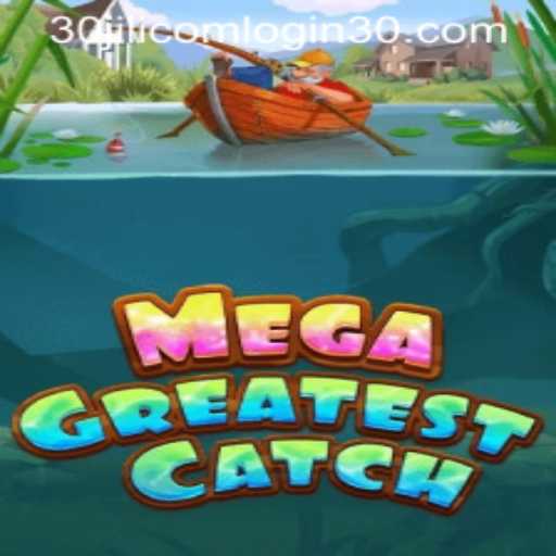 Experience the Thrill of MegaGreatestCatch and Master the 30jili com login